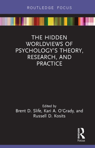 The Hidden Worldviews Of Psychologys Theory Research And Practice Kosits