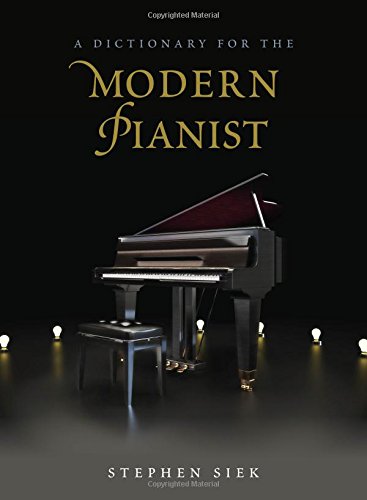 A Dictionary For The Modern Pianist Stephen Siek