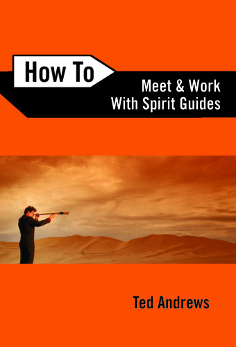 How To Meet And Work With Spirit Guides 2nd Ed Andrews Ted