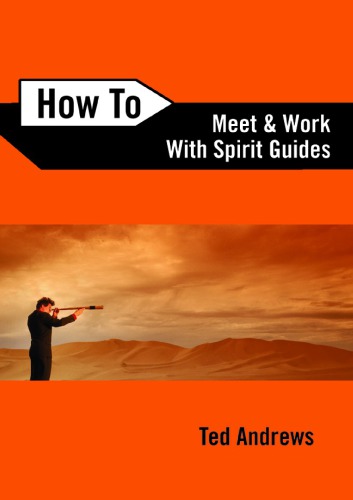 How To Meet And Work With Spirit Guides Ted Andrews