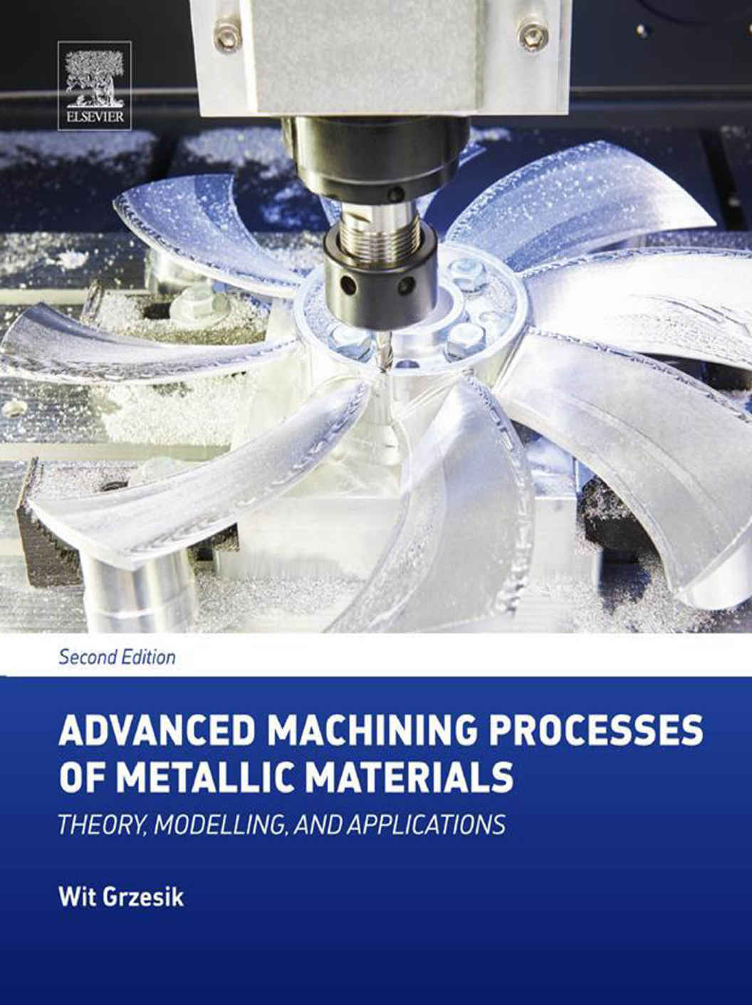 Advanced Machining Processes Of Metallic Materials Theory Modelling And Applications 2nd Wit Grzesik