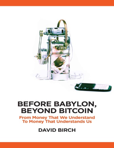 Before Babylon Beyond Bitcoin From Money That We Understand To Money That Understands Us Birch