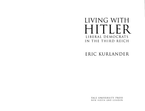 Living With Hitler Liberal Democrats In The Third Reich Eric Kurlander