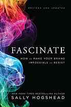 Fascinate Revised And Updated How To Make Your Brand Impossible To Resist Revised And Updated Sally Hogshead