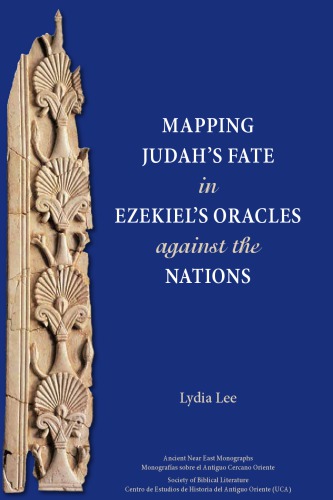 Mapping Judahs Fate In Ezekiels Oracles Against The Nations Lydia Lee