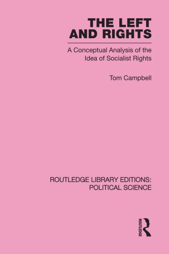 The Left And Rights Routledge Library Editions A Conceptual Analysis Of The Idea Of Socialist Rights Tom Campbell
