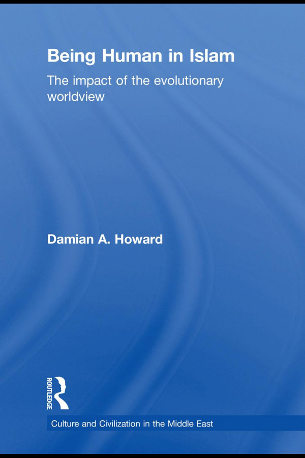 Being Human In Islam The Impact Of The Evolutionary Worldview 1st Damian A Howard