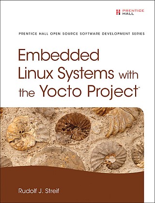 Embedded Linux Systems With The Yocto Project Rudolf J Streif
