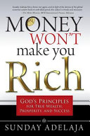 Money Wont Make You Rich Gods Principles For True Wealth Prosperity And Success Sunday Adelaja