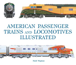 American Passenger Trains And Locomotives Illustrated Mark Wegman
