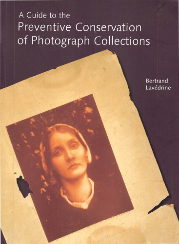 A Guide To The Preventive Conservation Of Photograph Collections 2nd Edition Bertrand Lavdrine