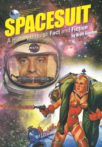 Spacesuit A History Through Fact And Fiction Gooden Brett