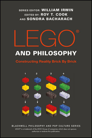 Lego And Philosophy Constructing Reality Brick By Brick Roy T Cook Sondra Bacharach