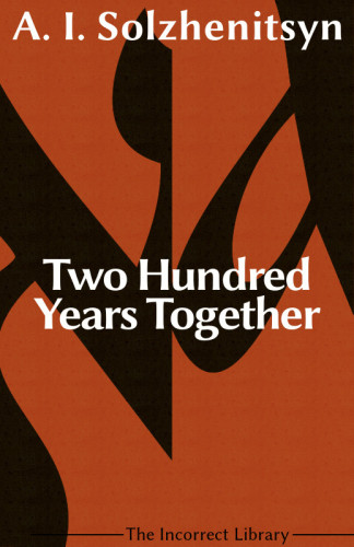 Two Hundred Years Together On Russianjewish Relations 17951995 Aleksandr Isayevich Solzhenitsyn