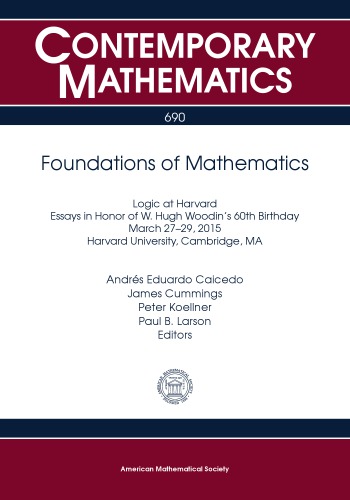 Foundations Of Mathematics Logic At Harvard Essays In Honor Of W Hugh Woodins 60th Birthday Caicedo
