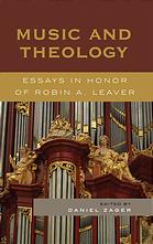 Music And Theology Essays In Honor Of Robin A Leaver Daniel Zager Ed