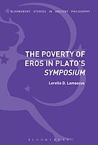The Poverty Of Eros In Platos Symposium Lorelle D Lamascus