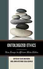 Ontologized Ethics New Essays In African Metaethics Ayotunde Isola Bewaji
