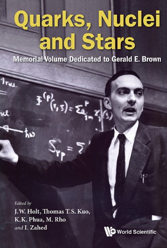 Quarks Nuclei And Stars Memorial Volume Dedicated To Gerald E Brown J W Holt