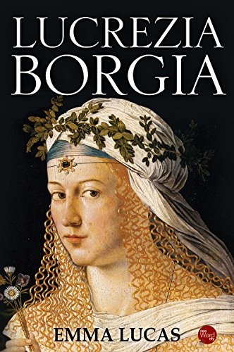 Lucrezia Borgia Emma Lucas
