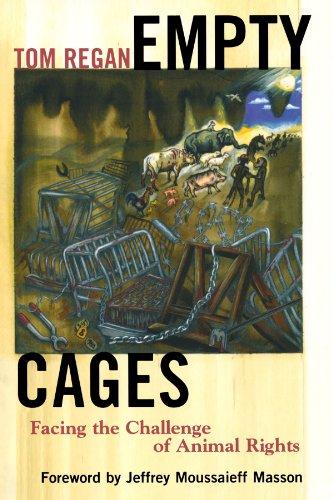 Empty Cages Facing The Challenge Of Animal Rights Regan Tom