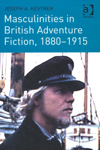 Masculinities In British Adventure Fiction 18801915 Joseph A Kestner