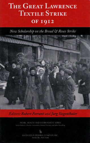 The Great Lawrence Textile Strike Of 1912 New Scholarship On The Bread Roses Strike Robert Forrant