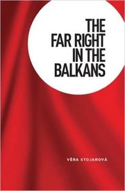 The Far Right In The Balkans Vra Stojarov