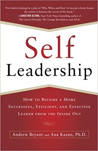 Selfleadership How To Become A More Successful Efficient And Effective Leader From The Inside Out Bryant
