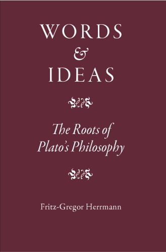 Words Ideas The Roots Of Platos Philosophy Herrmann Fritzgregor