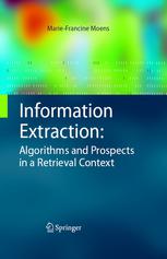 Information Extraction Algorithms And Prospects In A Retrieval Context Mariefrancine Moens