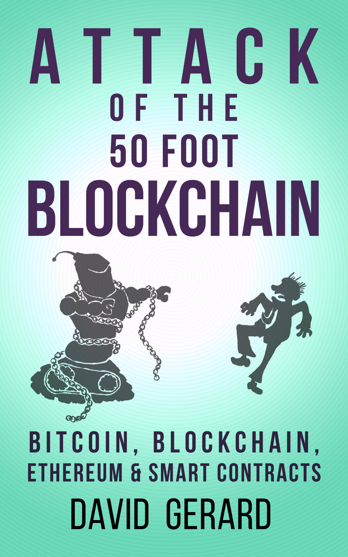 Attack Of The 50 Foot Blockchain Bitcoin Blockchain Ethereum Smart Contracts David Gerard