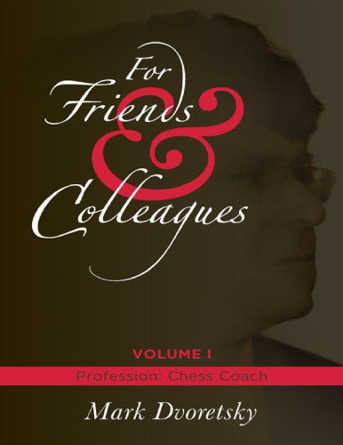 For Friends Colleagues Volume I Profession Chess Coach Mark Dvoretsky