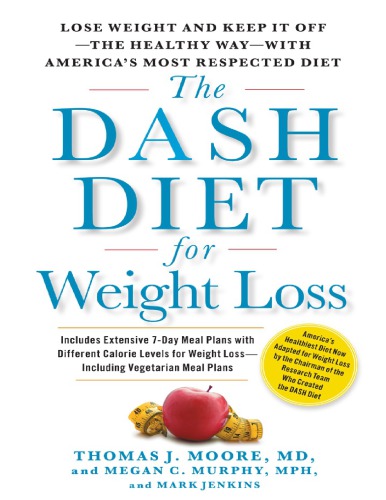 The Dash Diet For Weight Loss Thomas J Moore Megan C Murphy Mark Jenkins