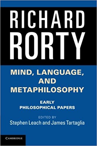 Mind Language And Metaphilosophy Early Philosophical Papers Richard Rorty Stephen Leach James Tartaglia
