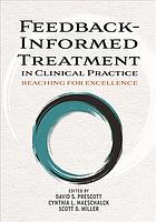 Feedbackinformed Treatment In Clinical Practice Reaching For Excellence 1st Maeschalck