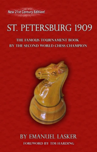 St Petersburg 1909 21st Century Emanuel Lasker Tim Harding
