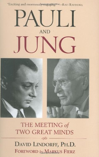 Pauli And Jung The Meeting Of Two Great Minds Lindorff David