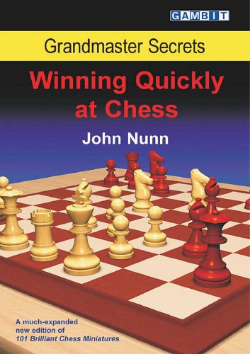Grandmaster Secrets Winning Quickly At Chess John Nunn