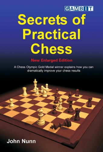 Secrets Of Practical Chess Expanded John Nunn
