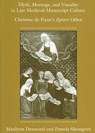 Myth Montage And Visuality In Late Medieval Manuscript Culture Christine De Pizans Epistre Othea Marilynn Desmond Pamela Sheingorn
