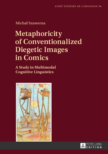 Metaphoricity Of Conventionalized Diegetic Images In Comics A Study In Multimodal Cognitive Linguistics Szawerna