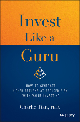 Invest Like A Guru How To Generate Higher Returns At Reduced Risk With Value Investing Charlie Tian