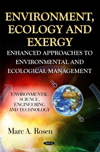 Environment Ecology And Exergy Enhanced Approaches To Environmental And Ecological Management Marc A Rosen