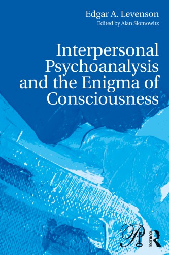 Interpersonal Psychoanalysis And The Enigma Of Consciousness Levenson