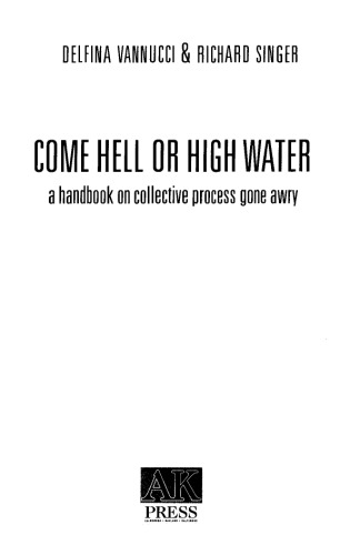 Come Hell Or High Water A Handbook On Collective Process Gone Awry Delfina Vannucci