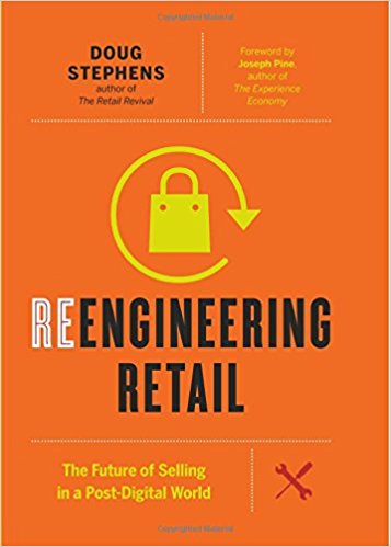 Reengineering Retail The Future Of Selling In A Postdigital World Dough Stephens