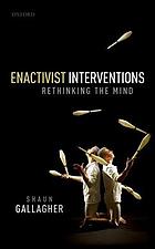 Enactivist Interventions Rethinking The Mind Gallagher Shaun