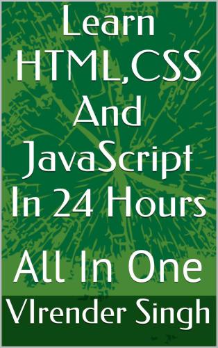 Learn Html Css And Javascript In 24 Hours All In One Virender Singh