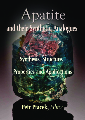 Apatites And Their Synthetic Analogues Synthesis Structure Properties And Applications Ptacek P Ed